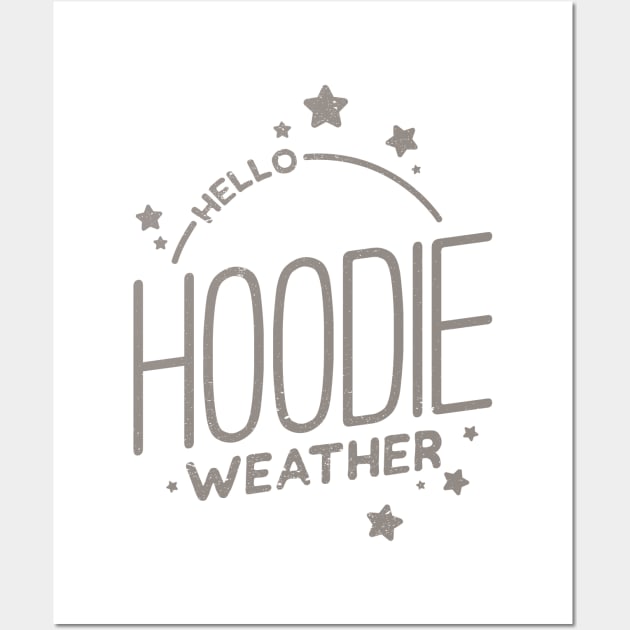 Hello Hoodie Weather Wall Art by hoddynoddy